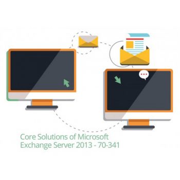 Microsoft 70-341: Core Solutions of Exchange Server 2013