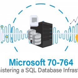 Microsoft 70-764 : Administering a SQL Database Infrastructure